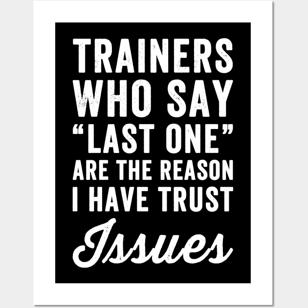 Trainers who say last one are the reason I have trust issues Wall Art by captainmood